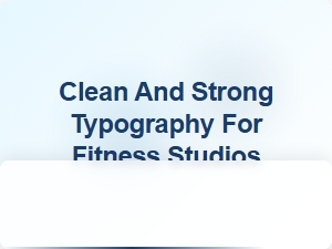 Clean and Strong Typography for Fitness Studios