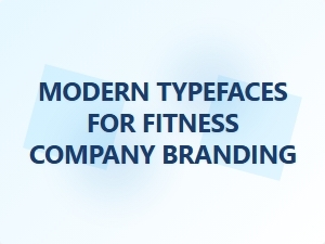 Modern Typefaces for Fitness Branding