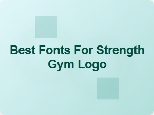 Best Fonts for Strength Gym Logo